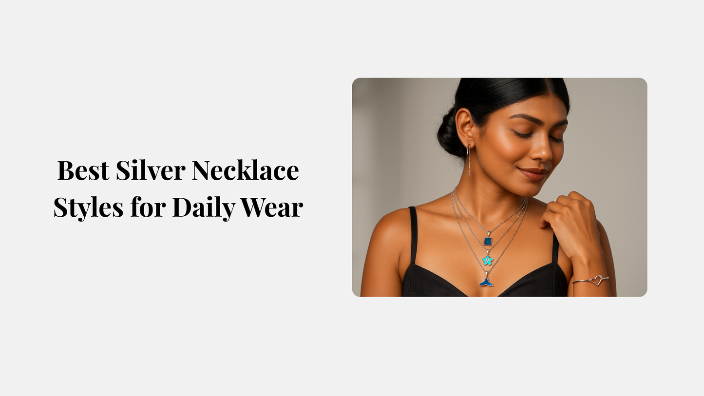 Best Silver Necklace Styles for Daily Wear